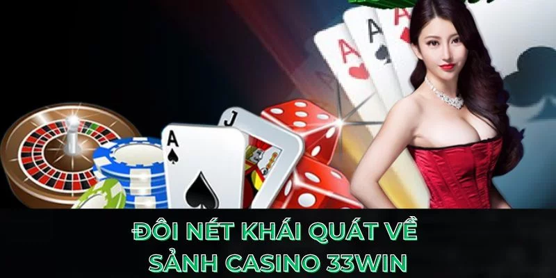 Đôi nét khái quát về sảnh casino 33Win Đôi nét khái quát về sảnh casino 33Win