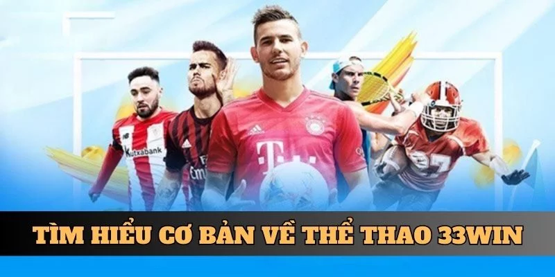 Tìm hiểu cơ bản về thể thao 33WIN Tìm hiểu cơ bản về thể thao 33WIN