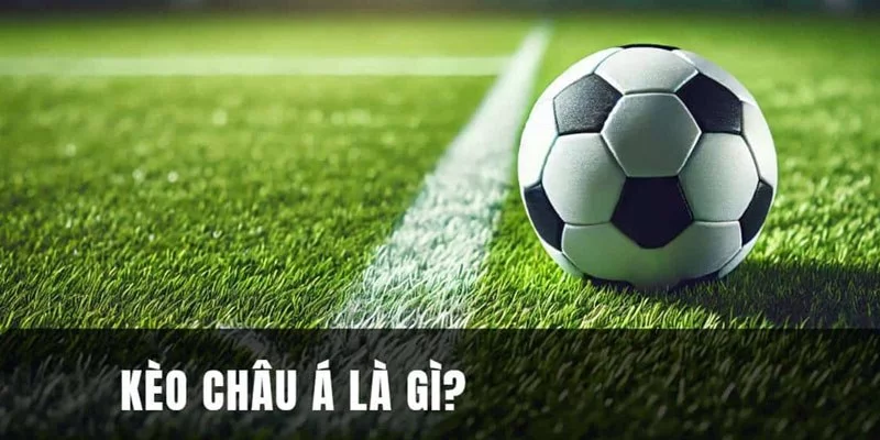 Sơ lược thông tin về kèo châu Á đối với người mới Sơ lược thông tin về kèo châu Á đối với người mới